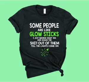 Some People Are Like Glow Sticks Shirt | Unisex Shirt