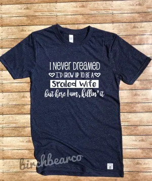 Spoiled Wife Shirt  - Funny Wife Shirt - Gift For Wife - Women's Shirt - Wife Shirts - Wife Shirt - Funny T Shirt - Unisex Triblend Shirt