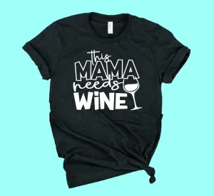 This Mama Needs Wine Shirt | Funny Mom Shirt | Unisex Crew