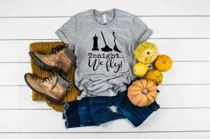 Tonight We Fly Shirt | Halloween Witch Shirt | Unisex Shirt