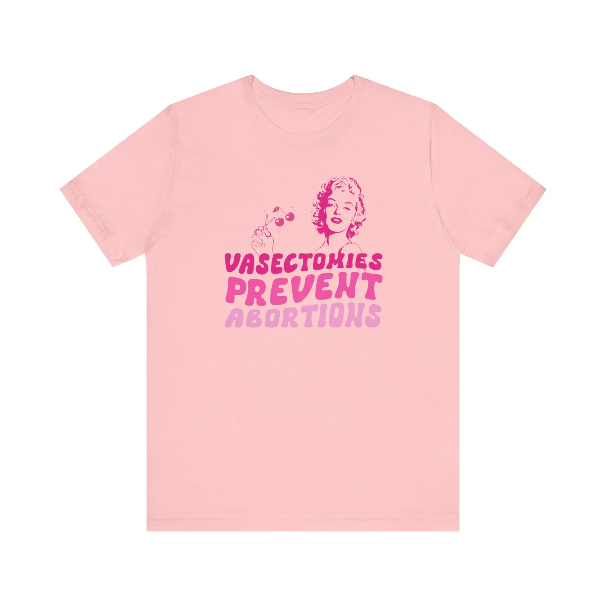 Vasectomies Prevent Abortions T-Shirt