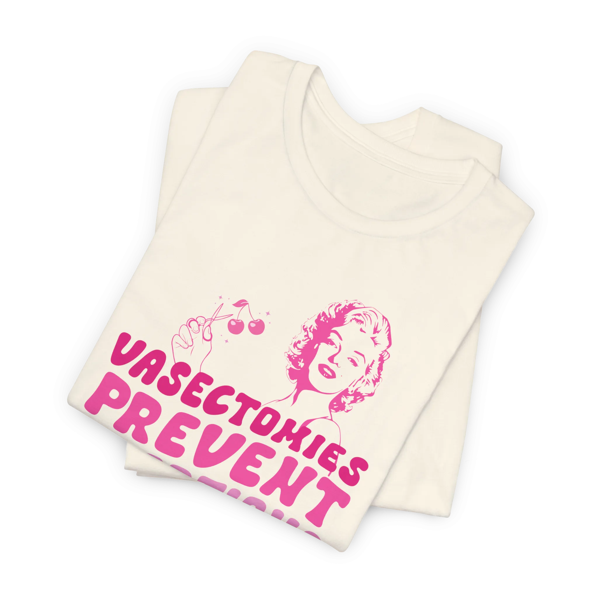 Vasectomies Prevent Abortions T-Shirt