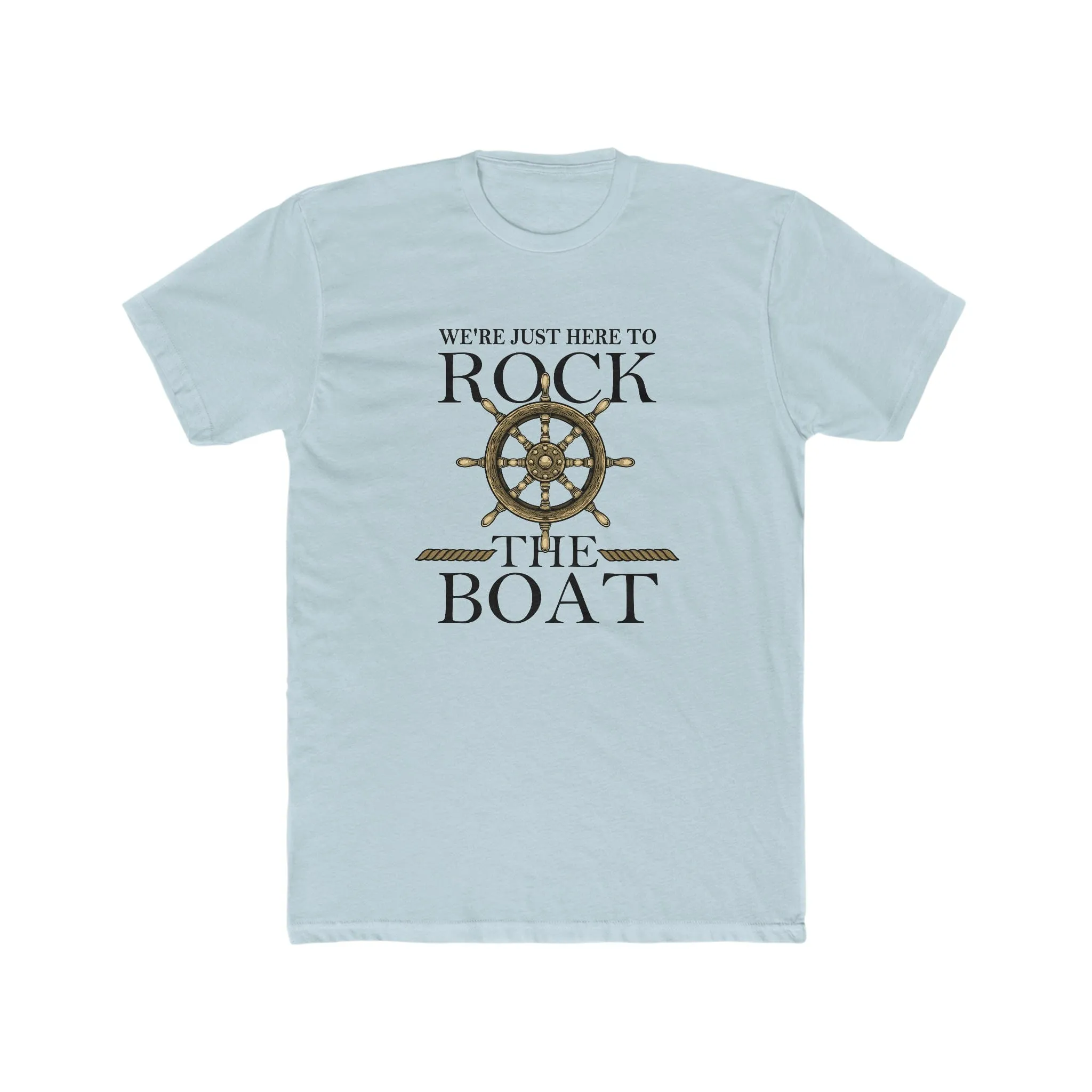 We Just Here To Rock The Boat Deluxe Unisex Shirt