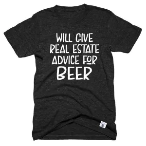 Will Give Real Estate Advice For Beer Shirt  - Real Estate Shirt - Unisex Crew