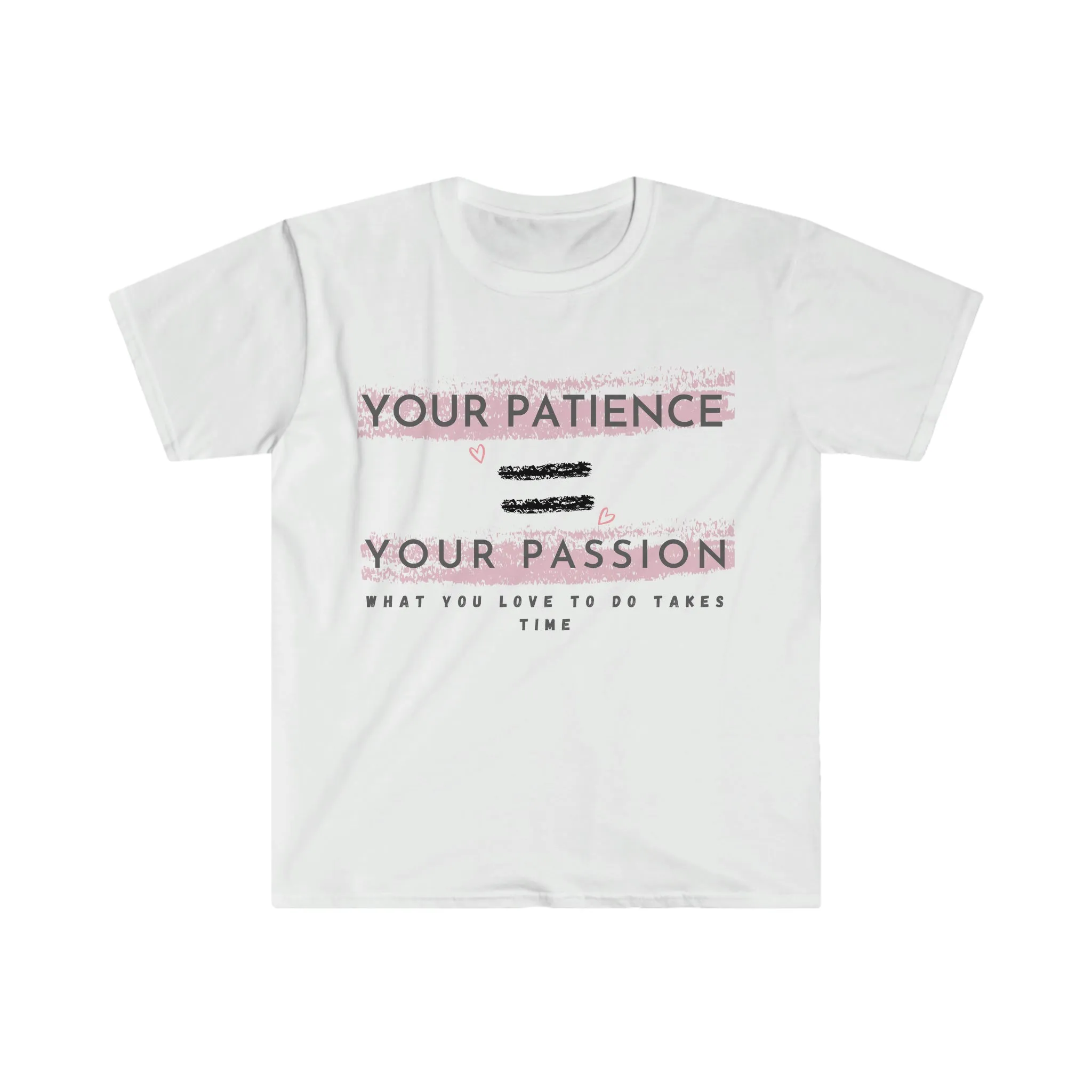 Your Patience equals Your Passion Unisex Softstyle T-Shirt